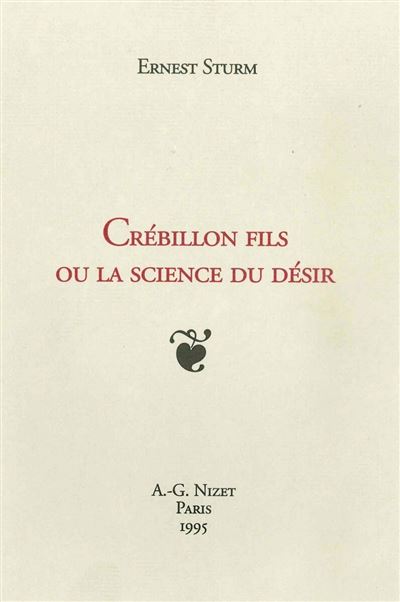 Crebillon fils ou la science du desir Nouvelle edition entie