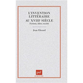 L'Invention littéraire au xvIIIe siècle : fictions, idées, société