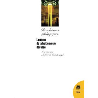 Révélations ufologiques - L'énigme de la huitième cle dévoilée