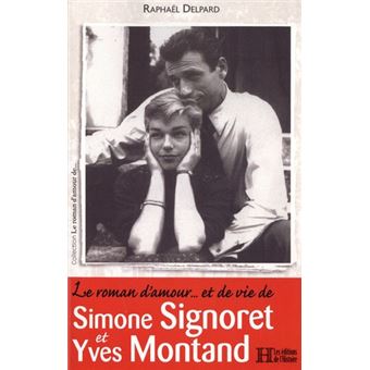 Le roman d'amour... et de vie de Simone Signoret et Yves Montand