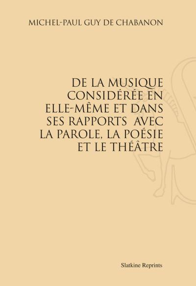 De la musique considérée en elle-même et dans ses rapports avec la parole, etc...