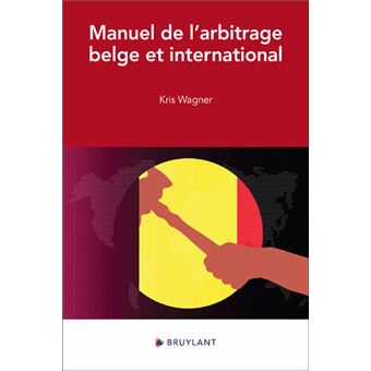 Manuel de l'arbitrage belge et international