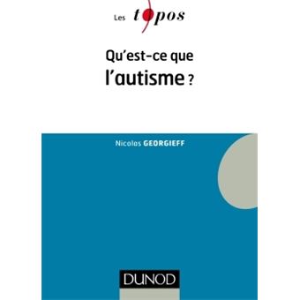 Qu Est Ce Que L Autisme Broch Nicolas Georgieff Achat Livre Fnac