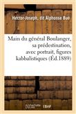Main du général Boulanger, sa prédestination, avec portrait, figures kabbalistiques (Éd.1889)
