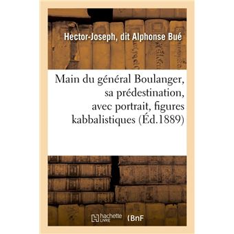 Main du général Boulanger, sa prédestination, avec portrait, figures kabbalistiques (Éd.1889)