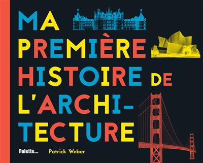 Ma première histoire de l'architecture - Patrick Weber - cartonné