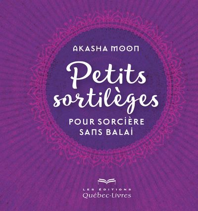 Petits sortilèges pour sorcières sans balai - Akasha Moon - broché