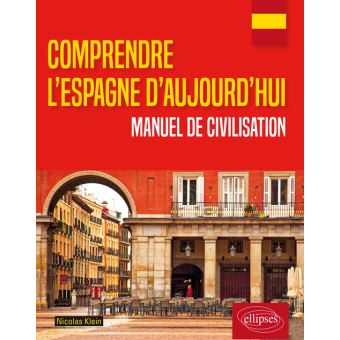 Comprendre l'Espagne d'aujourd'hui. Manuel de civilisation
