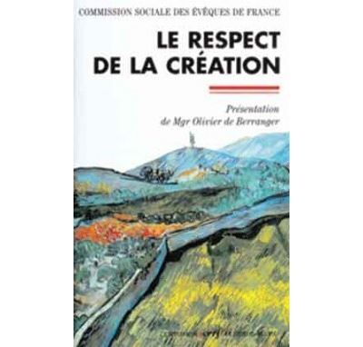 Le respect de la création -  Commission sociale des évêques - broché