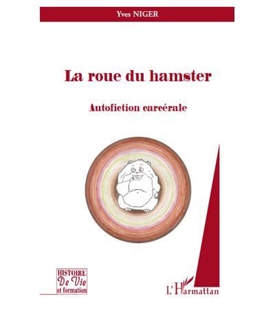 La roue du hamster autofiction carcerale