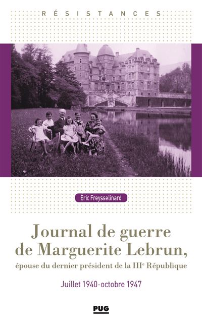 Journal De Guerre De Marguerite Lebrun Pouse Du Dernier Pr Sident De La Iiie R Publique