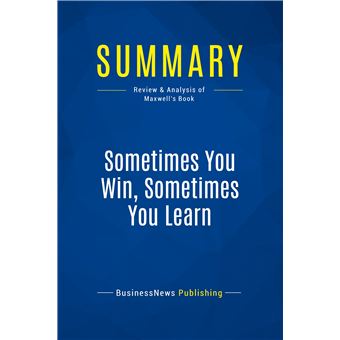 Summary: Sometimes You Win, Sometimes You Learn