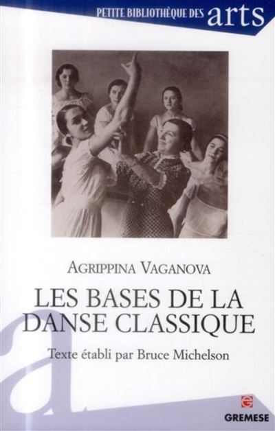 Les bases de la danse classique - Agrippina Vaganova - broché