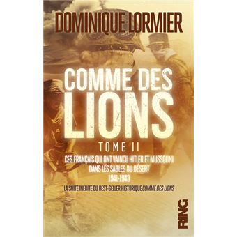 Comme des lions - tome 2 Ces Français qui ont vaincu Hitler et Mussolini dans les sables du désert