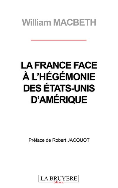 France face a l'hégémonie des Etats-Unis d'Amérique
