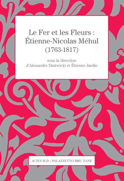 Le fer et les fleurs - etienne-nicolas mehul