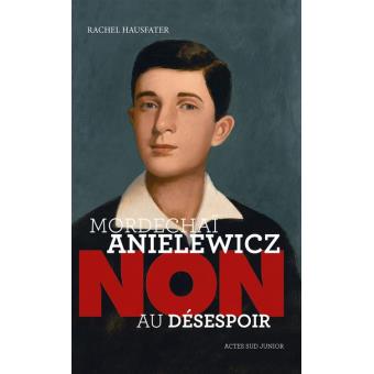 Mordechaï Anielewicz : "Non au désespoir" - ebook (ePub) - Rachel