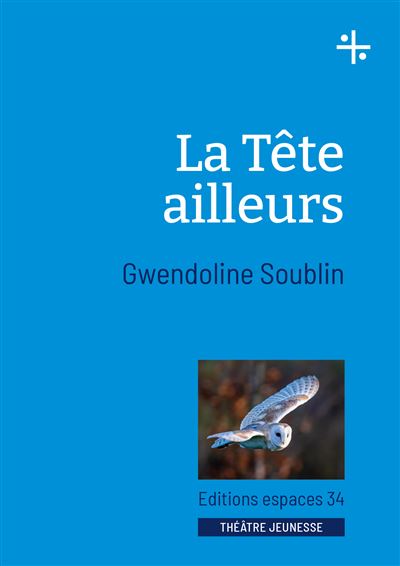 La tête ailleurs - Gwendoline Soublin - broché