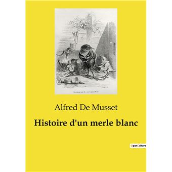 Histoire d'un merle blanc - broché - Alfred De Musset - Achat Livre | fnac