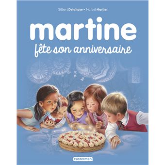 Martine Martine Fete Son Anniversaire Gilbert Delahaye Marcel Marlier Cartonne Achat Livre Ou Ebook Fnac
