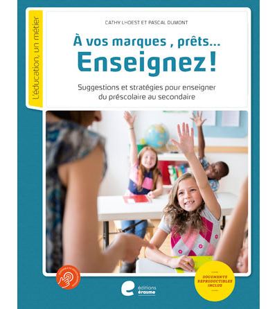 A vos marques, prêts... Enseignez ! Suggestions et stratégies pour enseigner du préscolaire au secondaire - Cathy Lhoest - broché