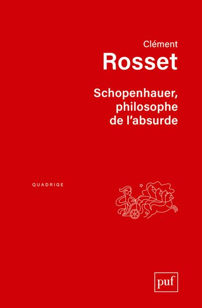 Schopenhauer, philosophe de l'absurde - Clément Rosset - broché