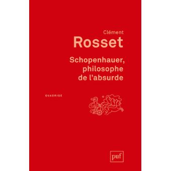 Schopenhauer, philosophe de l'absurde - broché - Clément Rosset - Achat ...