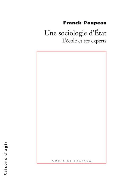 Une sociologie d'Etat. L'école et ses experts en France - Franck Poupeau - broché