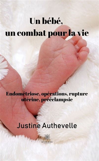 Un Bebe Un Combat Pour La Vie Broche Justine Authevelle Achat Livre Ou Ebook Fnac