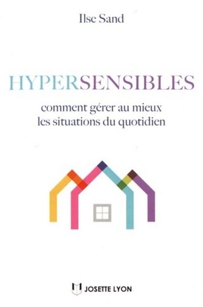 Hypersensibles, comment gérer au mieux les situations du quotidien