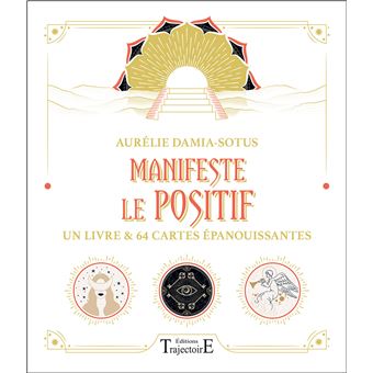 Manifeste le positif - Un livre et 64 cartes épanouissantes - Coffret