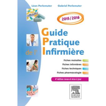 Guide Pratique Infirmiere 2015/2016 4ed - Broché - Gabriel Perlemuter ...