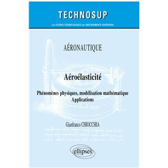 Aéronautique - Aéroélasticité - Phénomèmes physiques, modélisation mathématique - Applications