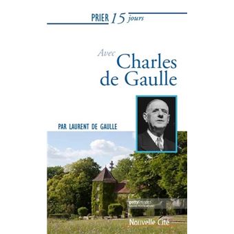 Prier 15 jours avec Charles de Gaulle