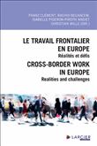 Le travail frontalier en Europe / Cross-border work in Europe - Réalités et défis / Realities and ch