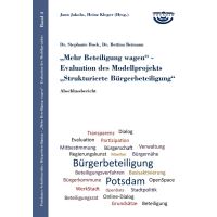 Mehr Beteiligung wagen - Evaluation des Modellprojekts Strukturierte Bürgerbeteiligung