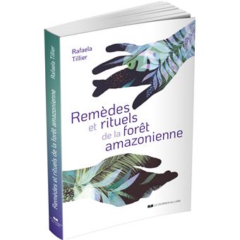 Remèdes et rituels de la forêt amazonienne