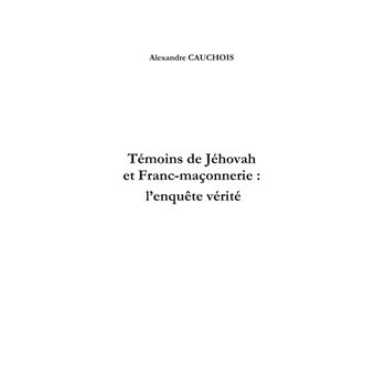 Témoins de Jéhovah et Franc-Maçonnerie : l'enquête vérité