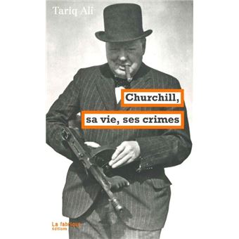 Churchill, sa vie, ses crimes
