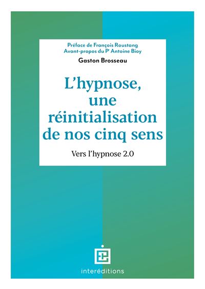 L'hypnose, une réinitialisation de nos cinq sens - 2ed.