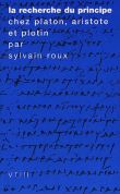 La recherche du Principe chez Platon, Aristote et Plotin