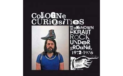 Cologne Curiosities The Unknown Krautrock Underground, 1972-1976