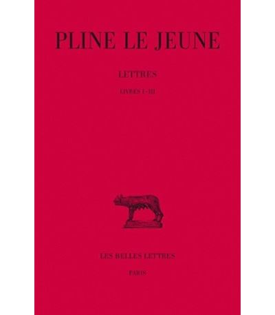 Lettres. Tome I : Livres I-III