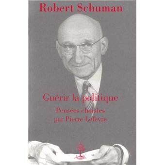 Robert Schuman, guérir la politique - L5006