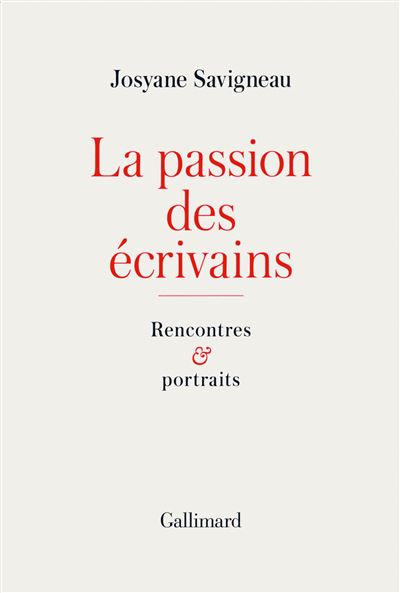La passion des écrivains - Josyane Savigneau - broché
