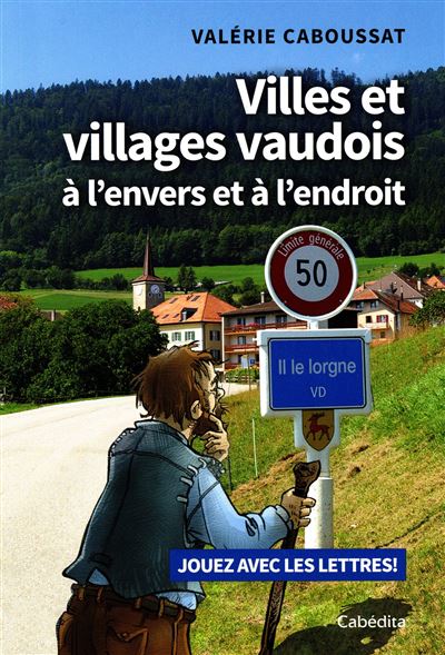 Villes et Villages vaudois à l'envers et à l'endroit - Valerie Caboussat - broché