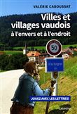 Villes et Villages vaudois à l'envers et à l'endroit