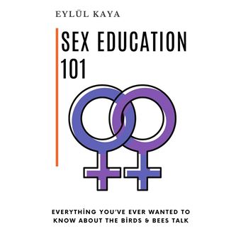 Sex Education 101 Everything you ve ever wanted to know about the  