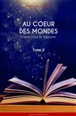 Au coeur des mondes, tome II