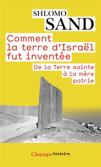 Comment la terre d'Israël fut inventée - Shlomo Sand - Poche